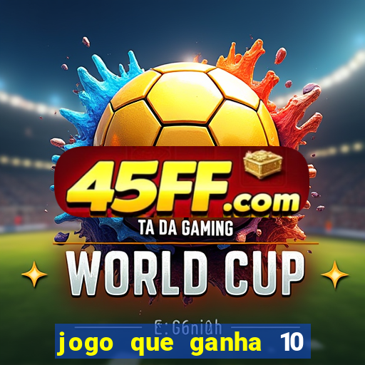 jogo que ganha 10 reais no cadastro